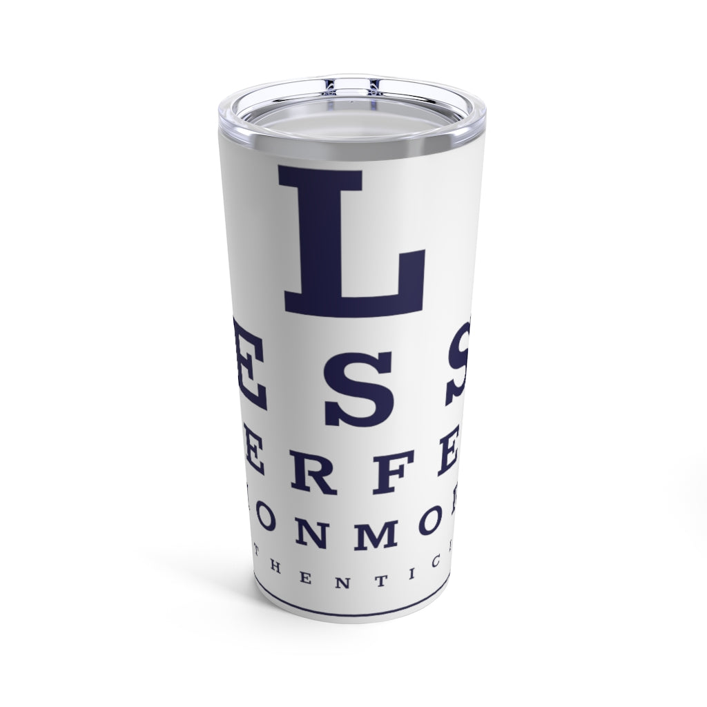 Less Perfection More Authenticity Tumbler 20oz