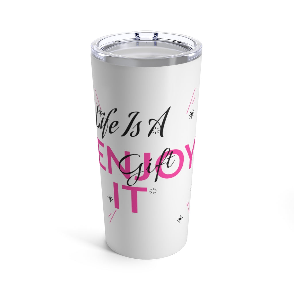 Life Is A Gift Tumbler 20oz